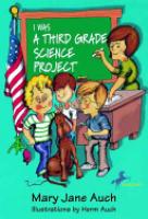 Cover image for I Was a Third Grade Science Project