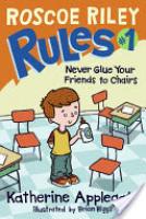 Cover image for Roscoe Riley Rules #1: Never Glue Your Friends to Chairs