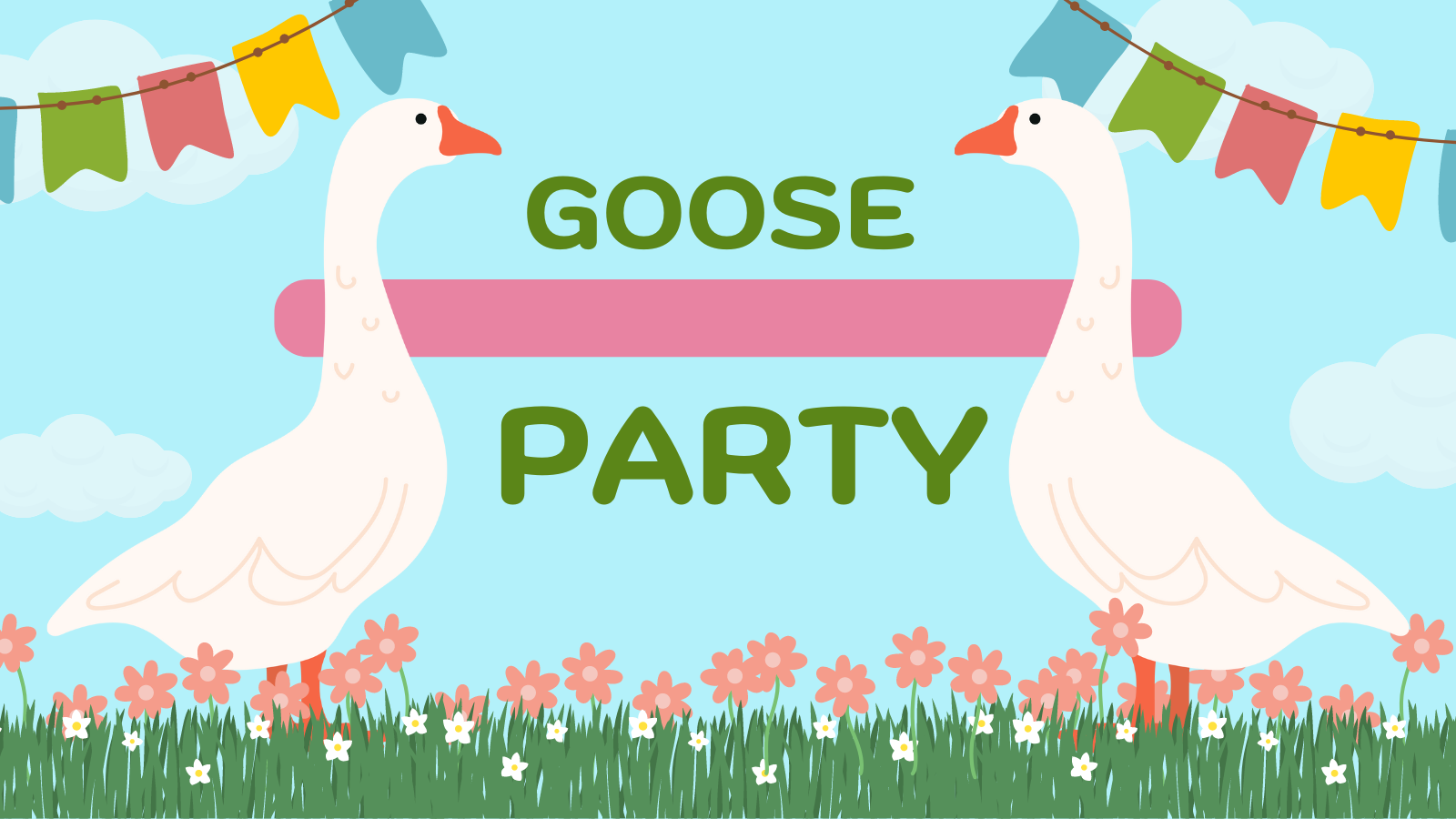 "Goose Party" with two tall geese beside the words, flowers with grass along the bottom, and colorful banners across the top. 