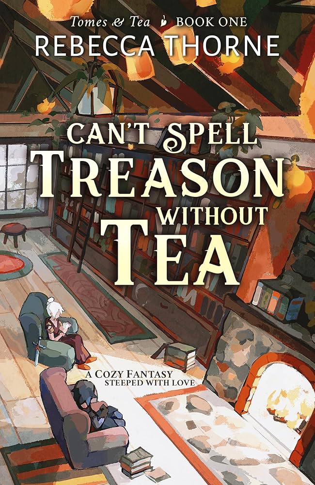 "Cant Spell Treason Without Tea" by Rebecca Thorne