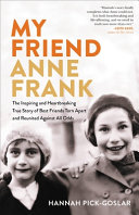 "My Friend Anne Frank" by Hannah Pick-Goslar and Dina Kraft