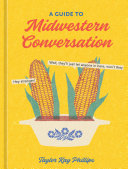 "A Guide to Midwestern Conversation" by Taylor Kay Phillips