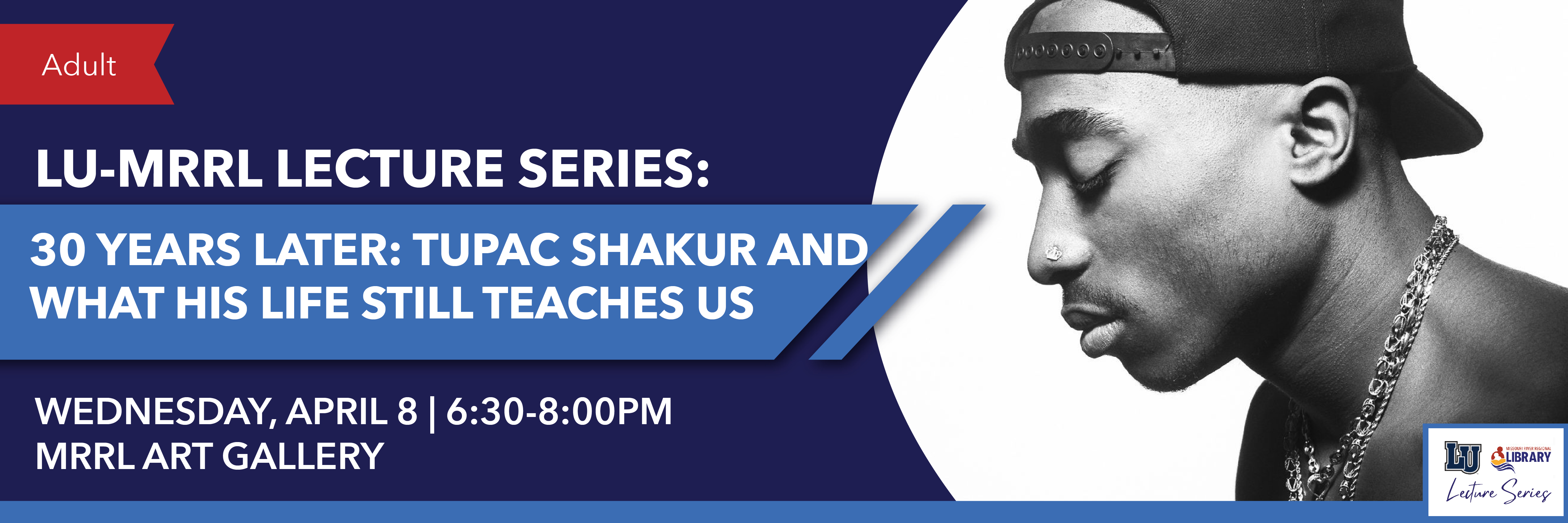 LU-MRRL Lecture Series: 30 Years Later: Tupac Shakur and What His Life Stlll Teaches Us