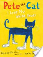 Cover image for Pete the Cat: I Love My White Shoes