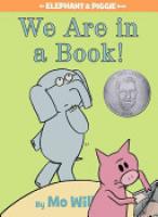 Cover image for We Are in a Book! (An Elephant and Piggie Book)