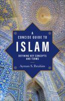 A Concise Guide to Islam: Defining Key Concepts and Terms by Ayman Ibrahim