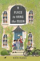 A place to hand the moon by kate albus