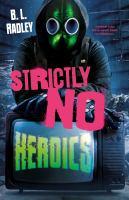 strictly no heroics by B. L. Radley