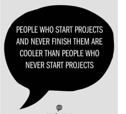 People who start projects are cool