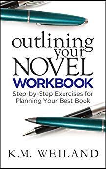 Outlining Your Novel Workbook: Step-by-step exercise for planning your best book