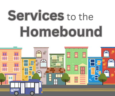 Graphic of building, a bus driving down the road, and text reading 'Services to the Homebound'.