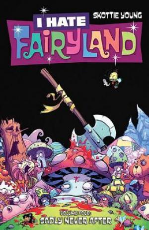 I Hate Fairyland, Vol. 4: Sadly Never After