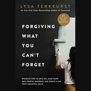 Forgiving What You Can’t Forget